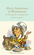 Alice's Adventures in Wonderland and Through the Looking-Glass Lewis