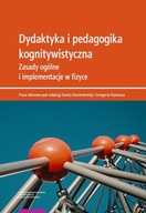 Dydaktyka i pedagogika kognitywistyczna Zasady ogólne i implementacje w fiz