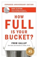 How Full Is Your Bucket? Anniversary Edition Tom Rath