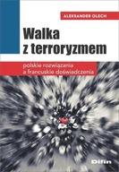 Walka z terroryzmem. Polskie rozwiązania a francuskie doświadczenia