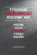 "Tygodnik Solidarność" rocznik 1981. Polski głos wolności w czasie nadziei