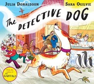 The Detective Dog Julia Donaldson , Sara Ogilvie