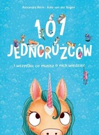 101 JEDNOROŻCÓW I WSZYSTKO CO MUSISZ O NICH WIEDZIEĆ Ruby van der Bogen