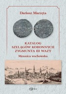 Katalog szelągów koronnych Zygmunta III Wazy Mennica wschowska