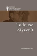 Polish Christian Philosophy in the 20th Century. Tadeusz Styczeń