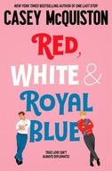 Red, White &amp; Royal Blue Casey McQuiston