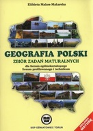 Geografia polski Zbiór zadań maturalnych Elżbieta Makos-Makarska