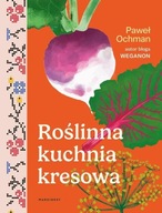 Roślinna kuchnia kresowa Paweł Ochman