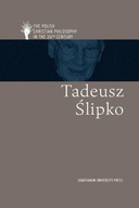 Polish Christian Philosophy in the 20th Century. Tadeusz Ślipko