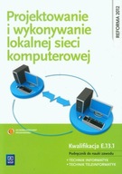 Projektowanie i wykonywanie lokalnej sieci komputerowej E.13.1