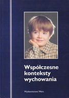 WSPÓŁCZESNE KONTEKSTY WYCHOWANIA