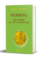 Mendog Król litewski (ok.. 1203-12 sierpnia 1263)