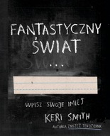 FANTASTYCZNY ŚWIAT Keri Smith