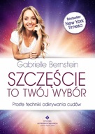 SZCZĘŚCIE TO TWÓJ WYBÓR - Gabrielle Bernstein