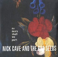 NICK CAVE + BAD SEEDS No More Shall We Part 2LP