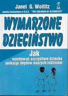 Woititz Wymarzone dzieciństwo Jak uniknąć błędów naszych rodziców [spis]