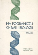 Na pograniczu chemii i biologii tom III (3)