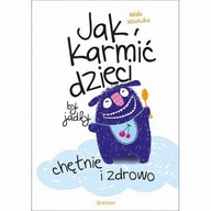 Jak karmić dzieci, by jadły chętnie i zdrowo