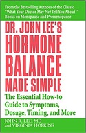 Dr John Lee s Hormone Balance Made Simple: The