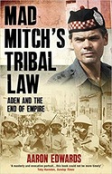 Mad Mitch s Tribal Law: Aden and the End of