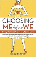 Choosing Me Before We: Every Woman s Guide to