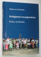 RELIGIJNOŚĆ NA POGRANICZU POLACY NA ZAOLZIU ZAOLZIE ŚLĄSK CIESZYŃSKI