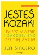 Jesteś kozak uwierz w siebie i zacznij żyć pełnią życia - Jen Sincero