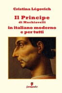 Il Principe in italiano moderno e per tutti (Immortali in prosa) (Italian