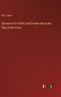 Devotions for Public and Private Use at the Way of the Cross Clare, M F