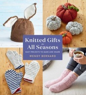 Knitted Gifts for All Seasons: Easy Projects to