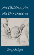 All Children Are All Our Children Selwyn Doug