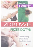 ZDROWIE PRZEZ DOTYK - JADWIGA GÓRNICKA