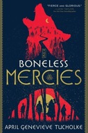The Boneless Mercies Tucholke April Genevieve