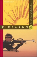 Firearms: The Life Story of a Technology Pauly