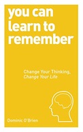 You Can Learn to Remember: Change Your Thinking,