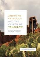 American Catholics and the Church of Tomorrow: