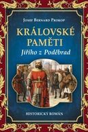 Královské paměti Jiřího z ... Josef Bernard Prokop