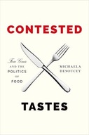 Contested Tastes: Foie Gras and the Politics of