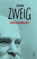 Świat wczorajszy Wspomnienia pewnego Europejczyka Stefan Zweig