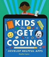 Kids Get Coding: Develop Helpful Apps Lyons