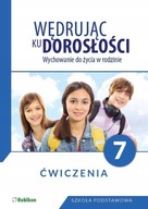 WĘDRUJĄC KU DOROSŁOŚCI 7 ĆWICZENIA Teresa Król