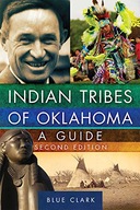 Indian Tribes of Oklahoma: A Guide Clark Blue