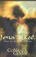 Jesus Asked.: What He Wanted to Know Gempf Conrad