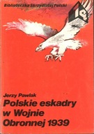 POLSKIE ESKADRY W WOJNIE OBRONNEJ 1939 - JERZY PAWLAK