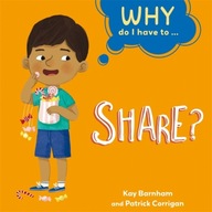 Why Do I Have To ...: Share? Barnham Kay