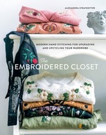 The Embroidered Closet: Modern Hand-stitching for