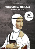 Pokoloruj obrazy wielkich malarzy - 30 kolorowanek