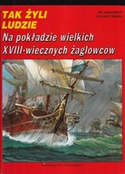 Tak żyli ludzie Na pokładzie wielkich XVIII- wiecznych żaglowców