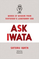 Ask Iwata: Words of Wisdom from Satoru Iwata,