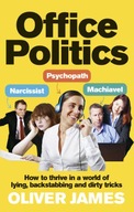 OFFICE POLITICS: HOW TO THRIVE IN A WORLD OF LYING, BACKSTABBING AND DIRTY